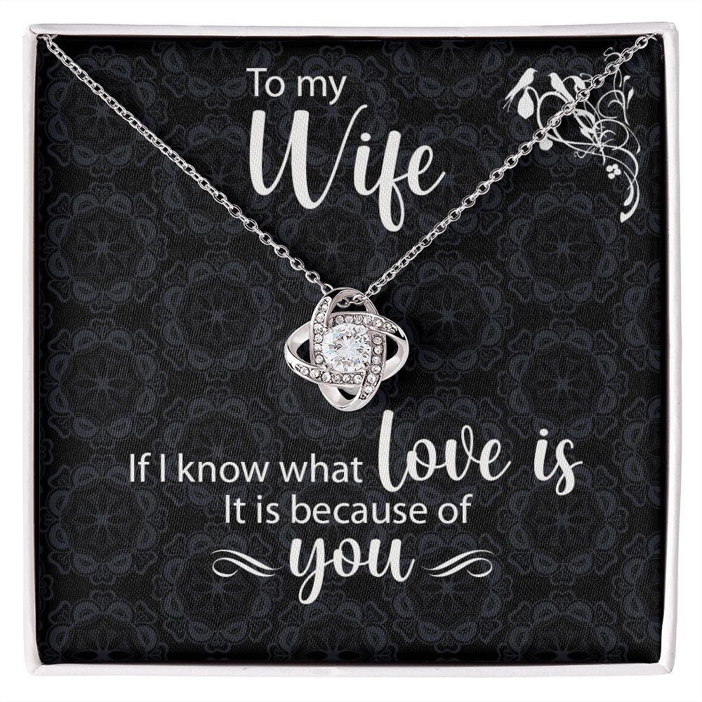 To My Wife Love Knot Necklace If I Know What Love Is