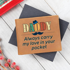 Daddy Always Carry My Love In Your Pocket Leather Wallet